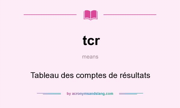 What does tcr mean? It stands for Tableau des comptes de résultats