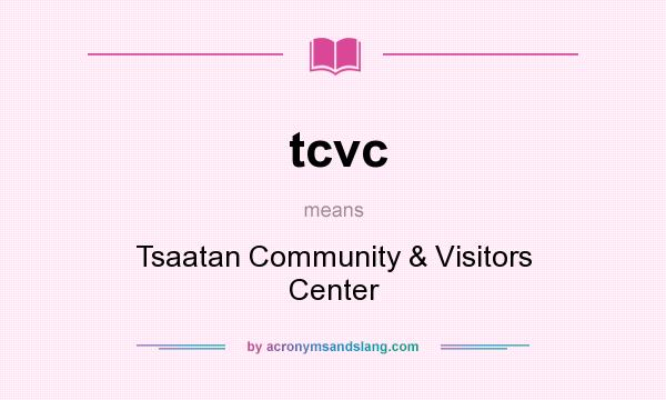 What does tcvc mean? It stands for Tsaatan Community & Visitors Center