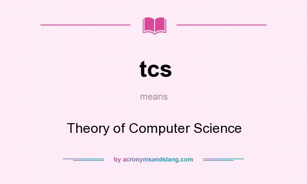 What does tcs mean? It stands for Theory of Computer Science