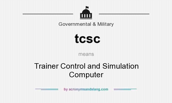 What does tcsc mean? It stands for Trainer Control and Simulation Computer