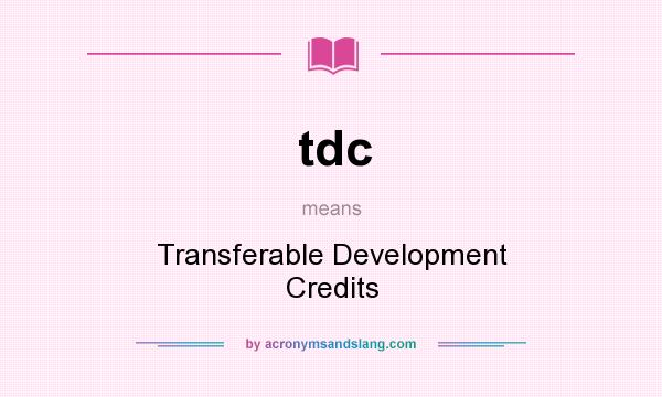 What does tdc mean? It stands for Transferable Development Credits