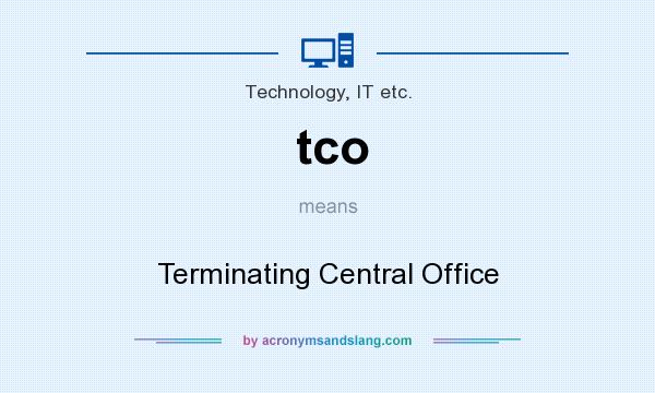 What does tco mean? It stands for Terminating Central Office