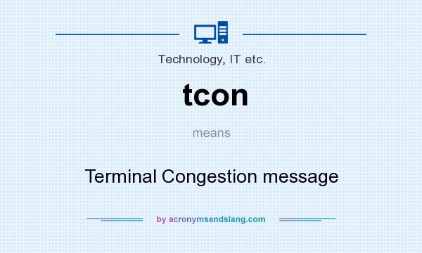 What does tcon mean? It stands for Terminal Congestion message
