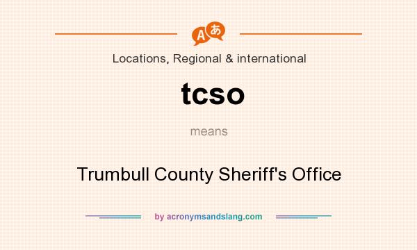 What does tcso mean? It stands for Trumbull County Sheriff`s Office