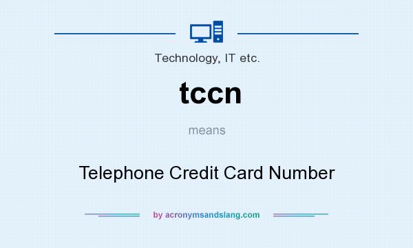 What does tccn mean? It stands for Telephone Credit Card Number
