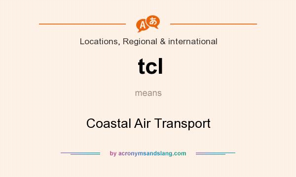 What does tcl mean? It stands for Coastal Air Transport