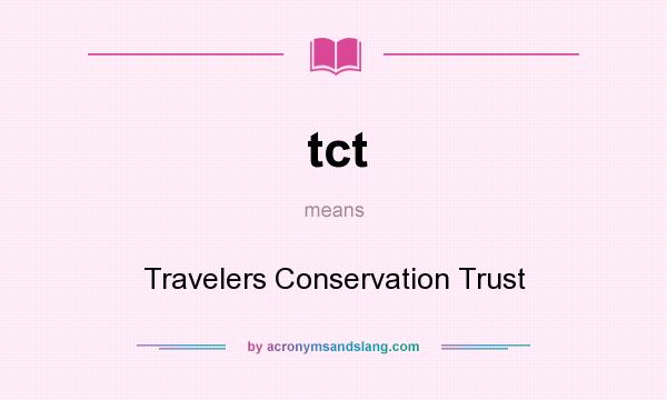What does tct mean? It stands for Travelers Conservation Trust