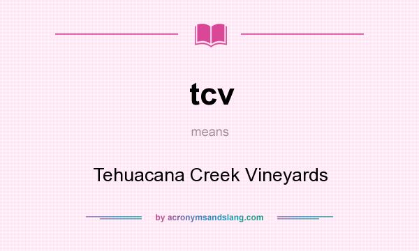 What does tcv mean? It stands for Tehuacana Creek Vineyards