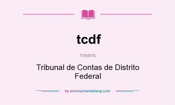 What does tcdf mean? It stands for Tribunal de Contas de Distrito Federal