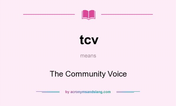 What does tcv mean? It stands for The Community Voice
