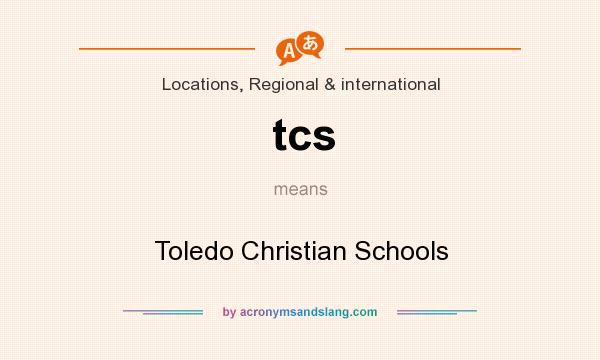 What does tcs mean? It stands for Toledo Christian Schools