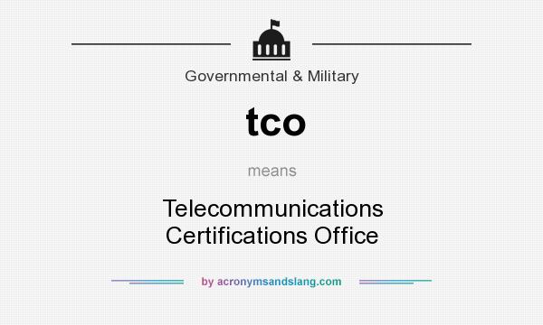 What does tco mean? It stands for Telecommunications Certifications Office