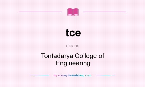 What does tce mean? It stands for Tontadarya College of Engineering
