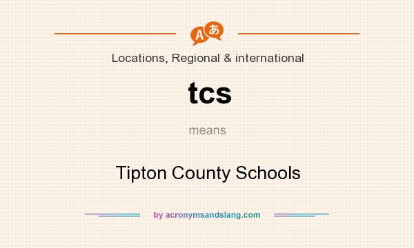 What does tcs mean? It stands for Tipton County Schools
