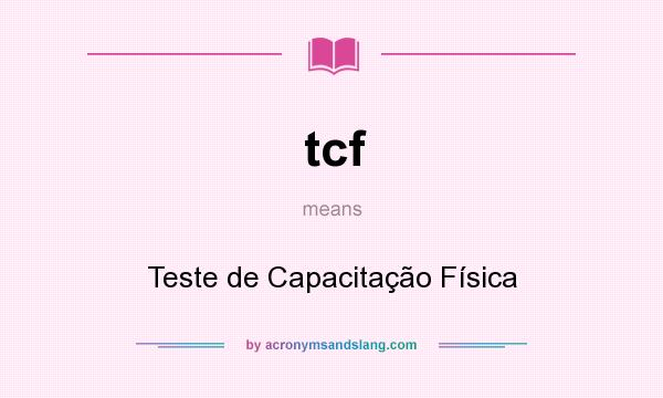What does tcf mean? It stands for Teste de Capacitação Física