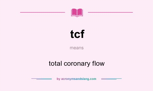 What does tcf mean? It stands for total coronary flow