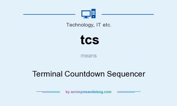What does tcs mean? It stands for Terminal Countdown Sequencer