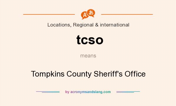 What does tcso mean? It stands for Tompkins County Sheriff`s Office