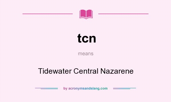 What does tcn mean? It stands for Tidewater Central Nazarene