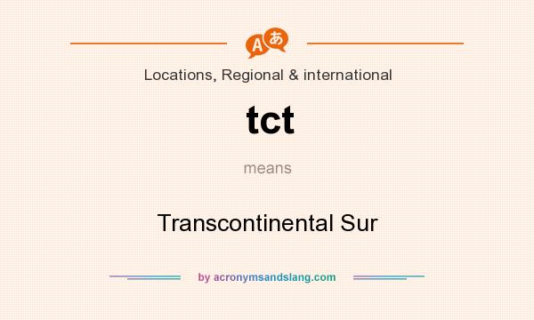 What does tct mean? It stands for Transcontinental Sur