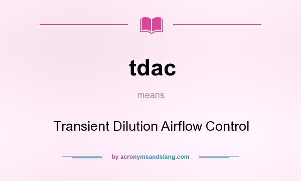 What does tdac mean? It stands for Transient Dilution Airflow Control
