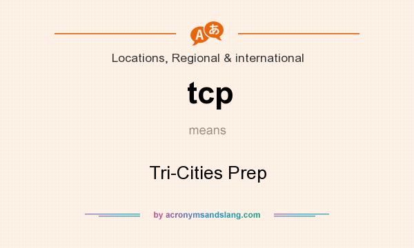 What does tcp mean? It stands for Tri-Cities Prep