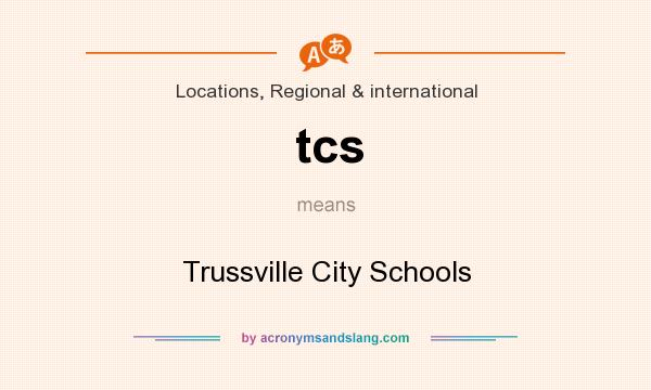 What does tcs mean? It stands for Trussville City Schools
