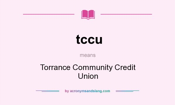 What does tccu mean? It stands for Torrance Community Credit Union