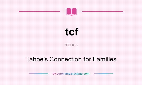 What does tcf mean? It stands for Tahoe`s Connection for Families