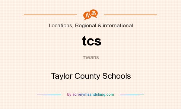What does tcs mean? It stands for Taylor County Schools