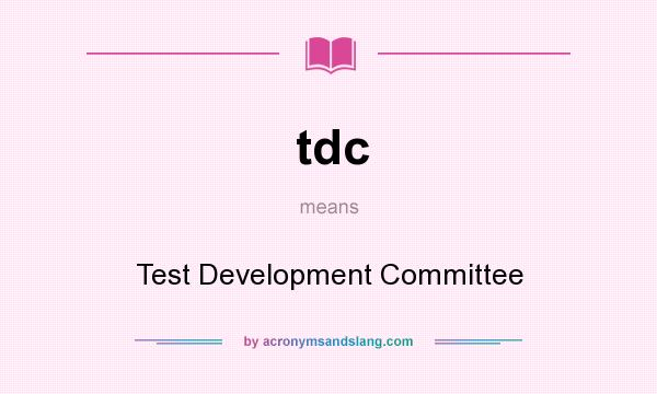 What does tdc mean? It stands for Test Development Committee