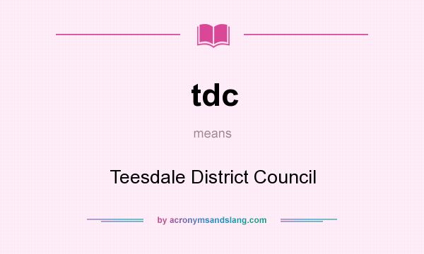 What does tdc mean? It stands for Teesdale District Council
