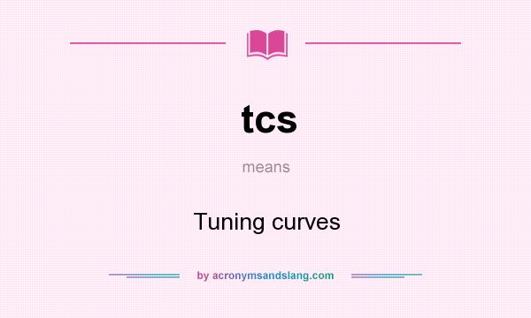 What does tcs mean? It stands for Tuning curves