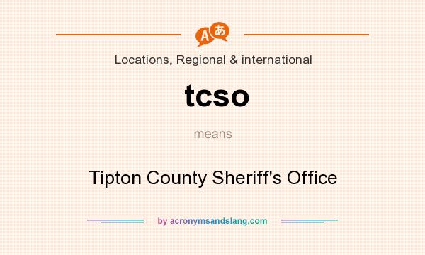 What does tcso mean? It stands for Tipton County Sheriff`s Office