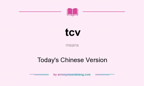 What does tcv mean? It stands for Today`s Chinese Version