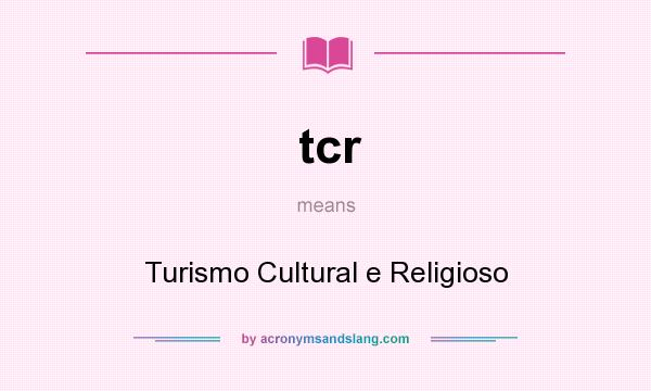 What does tcr mean? It stands for Turismo Cultural e Religioso