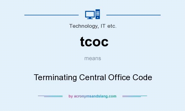 What does tcoc mean? It stands for Terminating Central Office Code
