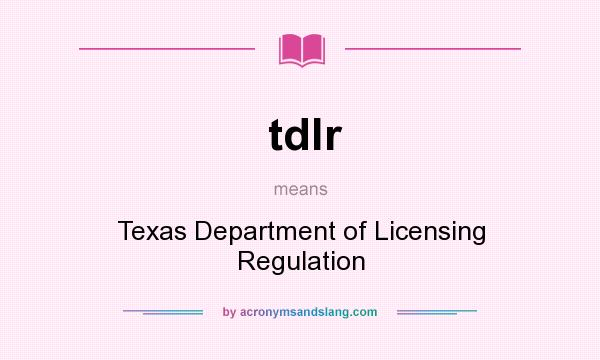 What does tdlr mean? It stands for Texas Department of Licensing Regulation