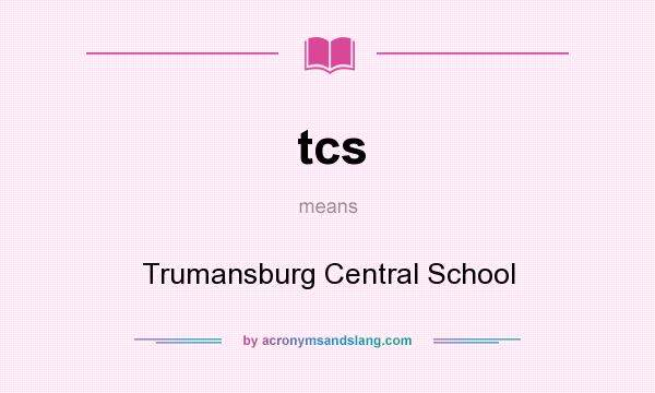 What does tcs mean? It stands for Trumansburg Central School
