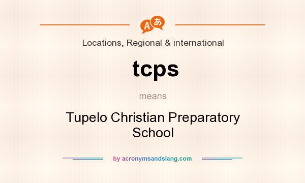 What does tcps mean? It stands for Tupelo Christian Preparatory School