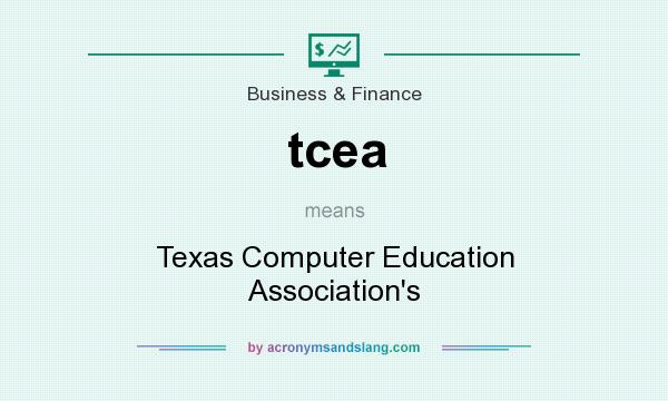 What does tcea mean? It stands for Texas Computer Education Association`s