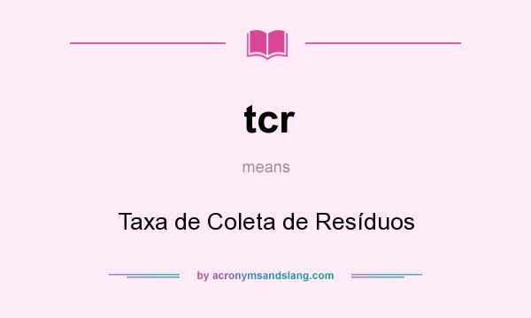 What does tcr mean? It stands for Taxa de Coleta de Resíduos