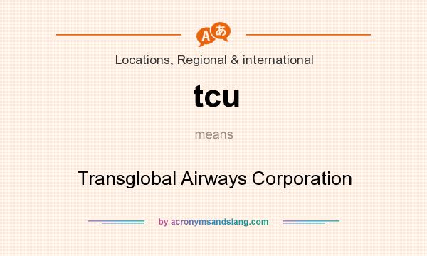 What does tcu mean? It stands for Transglobal Airways Corporation