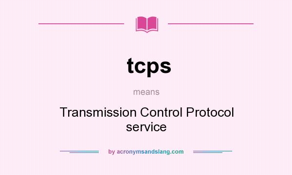 What does tcps mean? It stands for Transmission Control Protocol service