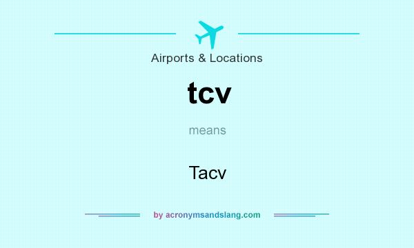 What does tcv mean? It stands for Tacv