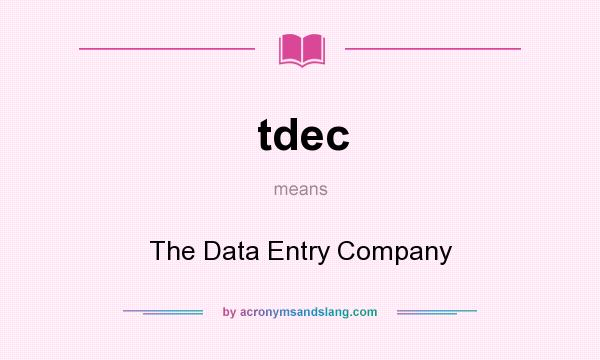 What does tdec mean? It stands for The Data Entry Company