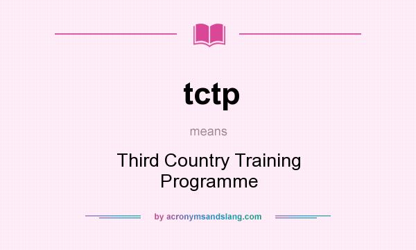 What does tctp mean? It stands for Third Country Training Programme