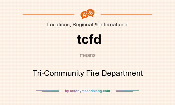 What does tcfd mean? It stands for Tri-Community Fire Department