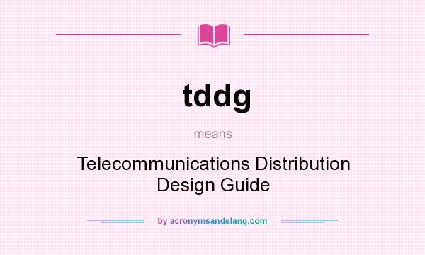 What does tddg mean? It stands for Telecommunications Distribution Design Guide