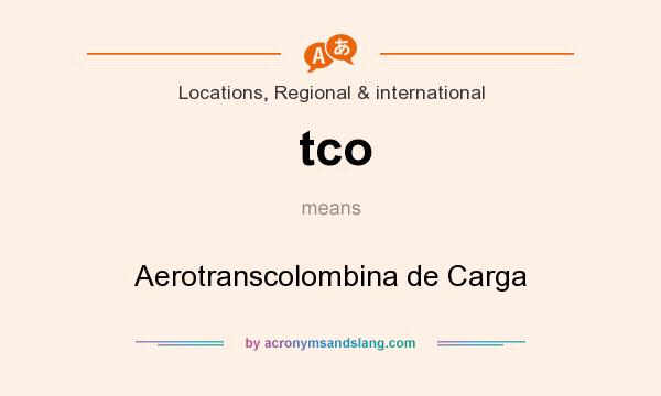 What does tco mean? It stands for Aerotranscolombina de Carga
